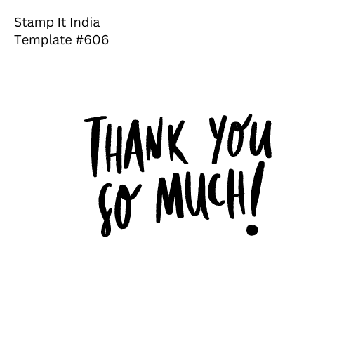 Pre-Designed Rubber Stamp #606 (Thank You So Much) (Paper | Fabric | Canvas | Art Concrete | Cork | Wood)